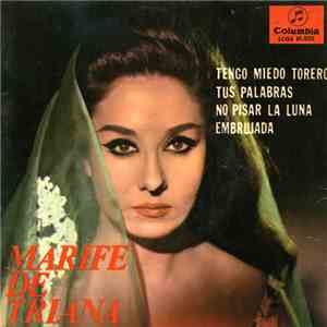 Marife De Triana - Tengo Miedo Torero / Tus Palabras / No Pisar La Luna / E ...