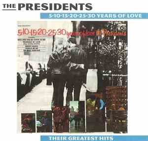 The Presidents - 5-10-15-20-25-30 Years Of Love / Their Greatest Hits