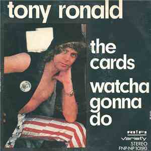 Tony Ronald - The Cards / Whatcha Gonna Do