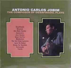Antonio Carlos Jobim - The Composer Of Desafinado, Plays