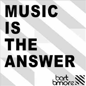 Bart B More - Music Is The Answer