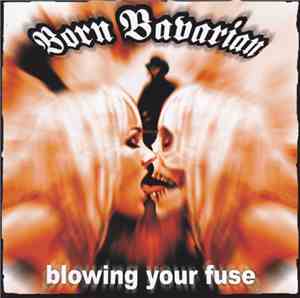 Born Bavarian - Blowing Your Fuse