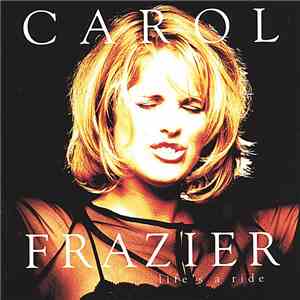 Carol Frazier - Life's A Ride