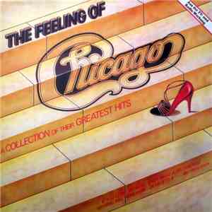 Chicago - The Feeling Of (A Collection Of Their Greatest Hits)