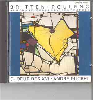 Chœur Des XVI, André Ducret - Musique Sacrée (Britten - Poulenc - Burckhard ...
