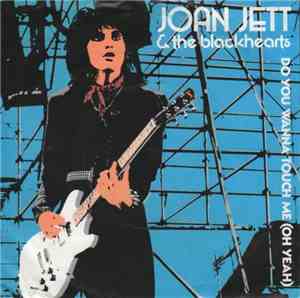Joan Jett & The Blackhearts - Do You Wanna Touch Me (Oh Yeah)