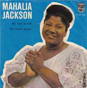 Mahalia Jackson - My God is real / The Lord's prayer
