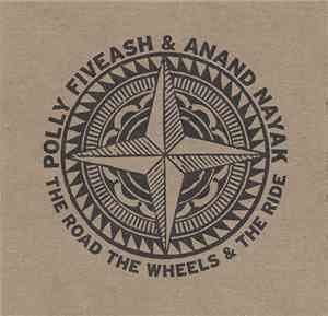 Polly Fiveash, Anand Nayak - The Road The Wheels & The Ride