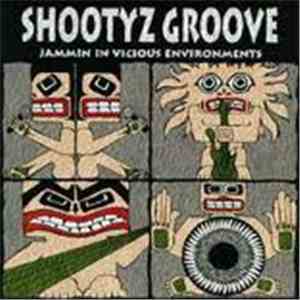 Shootyz Groove - Jammin In Vicious Environments