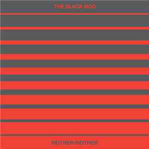 The Black Dog - Neither/Neither
