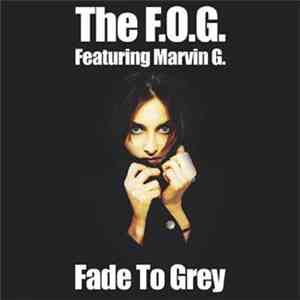 The F.O.G. Featuring Marvine G. - Fade To Grey