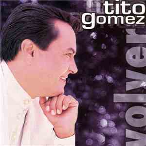 Tito Gomez - Volver