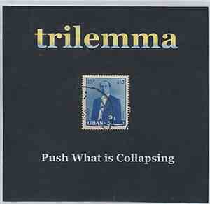 Trilemma - Push What Is Collapsing