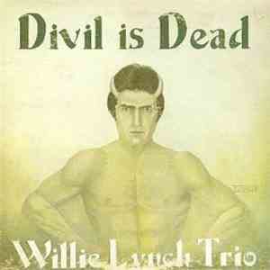 Willie Lynch Trio - Divil Is Dead