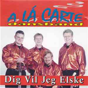 A Lá Carte Dansband - Dig Vil Jeg Elske