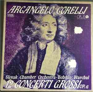 Arcangelo Corelli, Slovak Chamber Orchestra, Bohdan Warchal, Milan Tedla, J ...