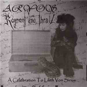Aryos / Regnant And Thrall - A Celebration To Lilith Von Sirius
