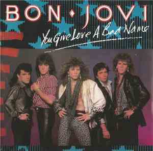 Bon Jovi - You Give Love A Bad Name