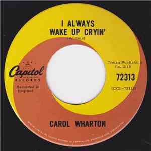 Carol Wharton  - I Always Wake Up Cryin'