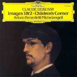 Claude Debussy - Arturo Benedetti Michelangeli - Images 1&2 · Children's Co ...