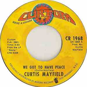 Curtis Mayfield - We Got To Have Peace