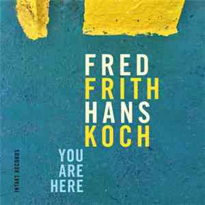 Fred Frith • Hans Koch - You Are Here