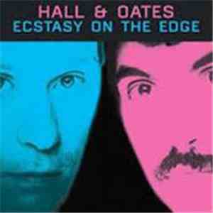 Hall & Oates - Ecstasy On The Edge