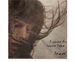 Iram - I Came To Leave Love