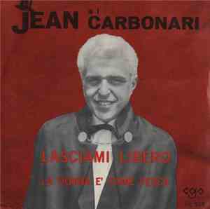 Jean E I Carbonari - Lasciami Libero / La Donna È Come Pesca