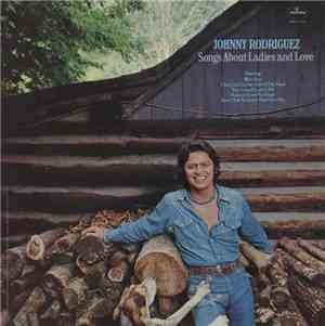 Johnny Rodriguez - Songs About Ladies And Love