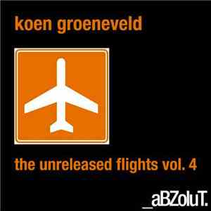 Koen Groeneveld - The Unreleased Flights Vol. 4