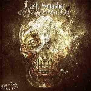 Lash Smasher - Get Ready Or Get Lost