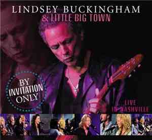 Lindsey Buckingham & Little Big Town - By Invitation Only (Live In Nashvill ...