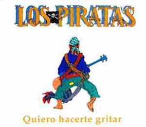 Los Piratas - Quiero Hacerte Gritar