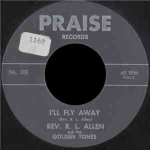 Rev. R. L. Allen And The Golden Tones - I'll Fly Away