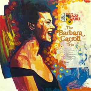 The Barbara Carroll Trio - From The Jazz Vault. First Commercial Release :  ...