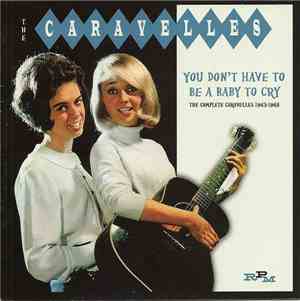The Caravelles - You Don't Have To Be A Baby To Cry - The Complete Caravell ...