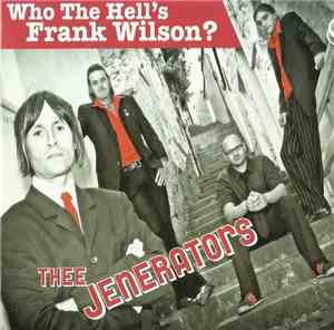 Thee Jenerators - Who The Hell's Frank Wilson?
