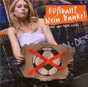 Various - Fussball? Nein Danke! Lieber Gute Musik Hören!