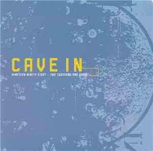 Cave In - Nineteen Ninety Eight - Two Thousand And Three