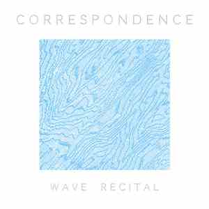 Correspondence - Wave Recital