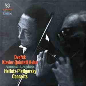 Dvořák ‧ Françaix / Heifetz - Piatigorsky - Klavier-Quintett A-Dur ‧ Streic ...