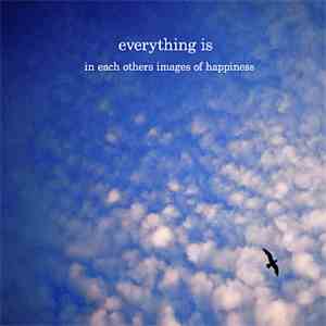 Everything Is - In Each Others Images Of Happiness