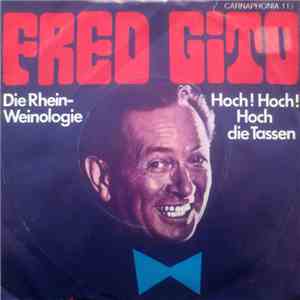 Fred Gito - Die Rhein-Weinologoie / Hoch! Hoch! Hoch Die Tassen