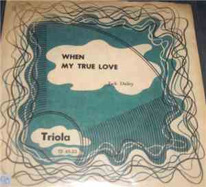 Jack Dailey - When / My True Love