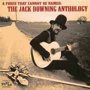 Jack Downing - A Force That Cannot Be Named - The Jack Downing Anthology