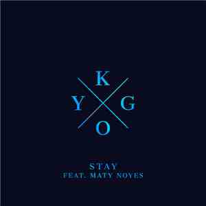 Kygo Feat. Maty Noyes - Stay