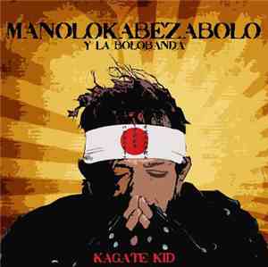 Manolo Kabezabolo Y La Bolo Banda - Kagate Kid