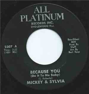 Mickey & Sylvia - Because You (Do It To Me Baby) / Love Drops