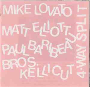 Mike Lovato, Matt Elliott , Paul Baribeau, Bros. Kellicut - 4-Way Split